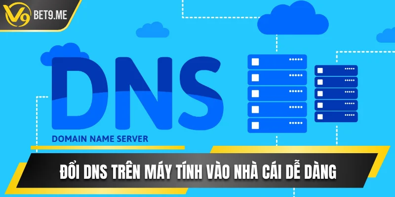 Đổi DNS trên máy tính vào nhà cái dễ dàng