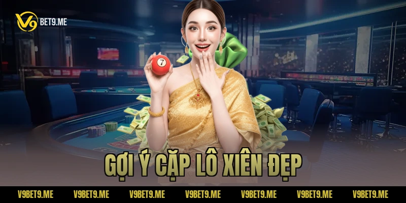 Gợi ý cặp lô xiên đẹp